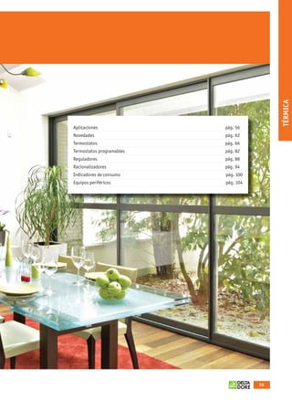 TÉRMICA
                                             Aplicaciones               pág. 56
                                             Novedades                  pág. 62
                                             Termostatos                pág. 66
                                             Termostatos programables   pág. 82
                                             Reguladores                pág. 88
                                             Racionalizadores           pág. 94
                                             Indicadores de consumo     pág. 100
                                             Equipos periféricos        pág. 104




                                                                                   55



OK masson COM3700575-Catgeneral-ES.indd 55                                         30/07/2012 17:56:16
 