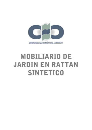 MOBILIARIO DE
JARDIN EN RATTAN
   SINTETICO
 