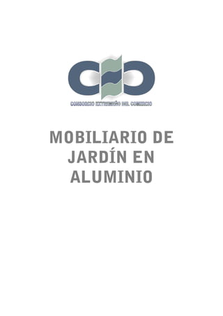 MOBILIARIO DE
 JARDÍN EN
  ALUMINIO
 