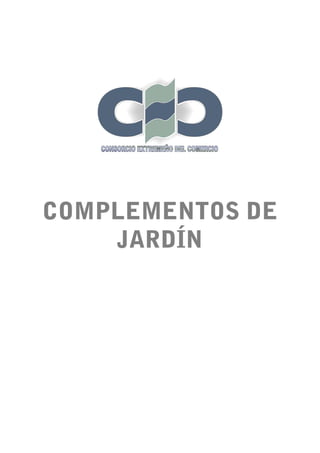 COMPLEMENTOS DE
    JARDÍN
 