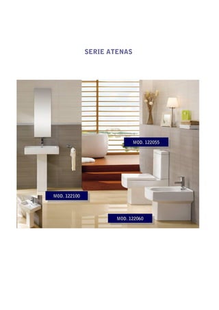 SERIE ATENAS




                              MOD. 122055
                               MOD. 122055




MOD. 122100
 MOD. 122100



                       MOD. 122060
                        MOD. 122060
 