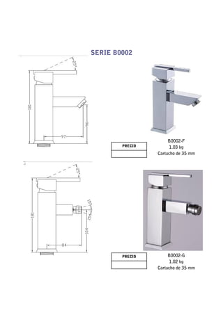 SERIE B0002




                      B0002-F
        PRECIO        1.03 kg
                 Cartucho de 35 mm




        PRECIO        B0002-G
                      1.02 kg
                 Cartucho de 35 mm
 