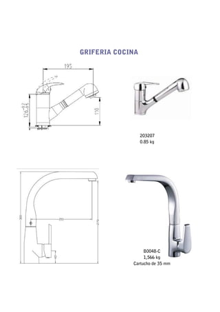 GRIFERIA COCINA




                  203207
                  0.85 kg




                  B0048-C
                  1,566 kg
             Cartucho de 35 mm
 