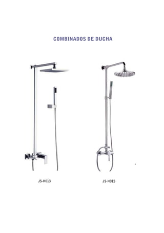 COMBINADOS DE DUCHA




JS-H013                  JS-H015
 