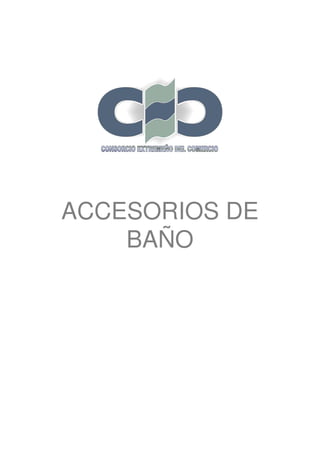 ACCESORIOS DE
    BAÑO
 