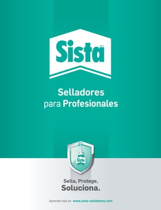 Sella, Protege,
Soluciona.
 