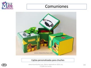 Comuniones
100
Cajitas personalizadas para chuches
www.missmiluchas.com- Marca registrada en 2014, Ley
17/2001 de marcas
 