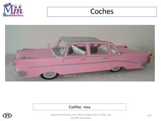 Coches
223
Cadillac rosa
www.missmiluchas.com- Marca registrada en 2014, Ley
17/2001 de marcas
 