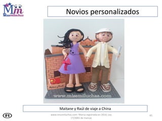 45
Maitane y Raúl de viaje a China
Novios personalizados
www.missmiluchas.com- Marca registrada en 2014, Ley
17/2001 de marcas
 