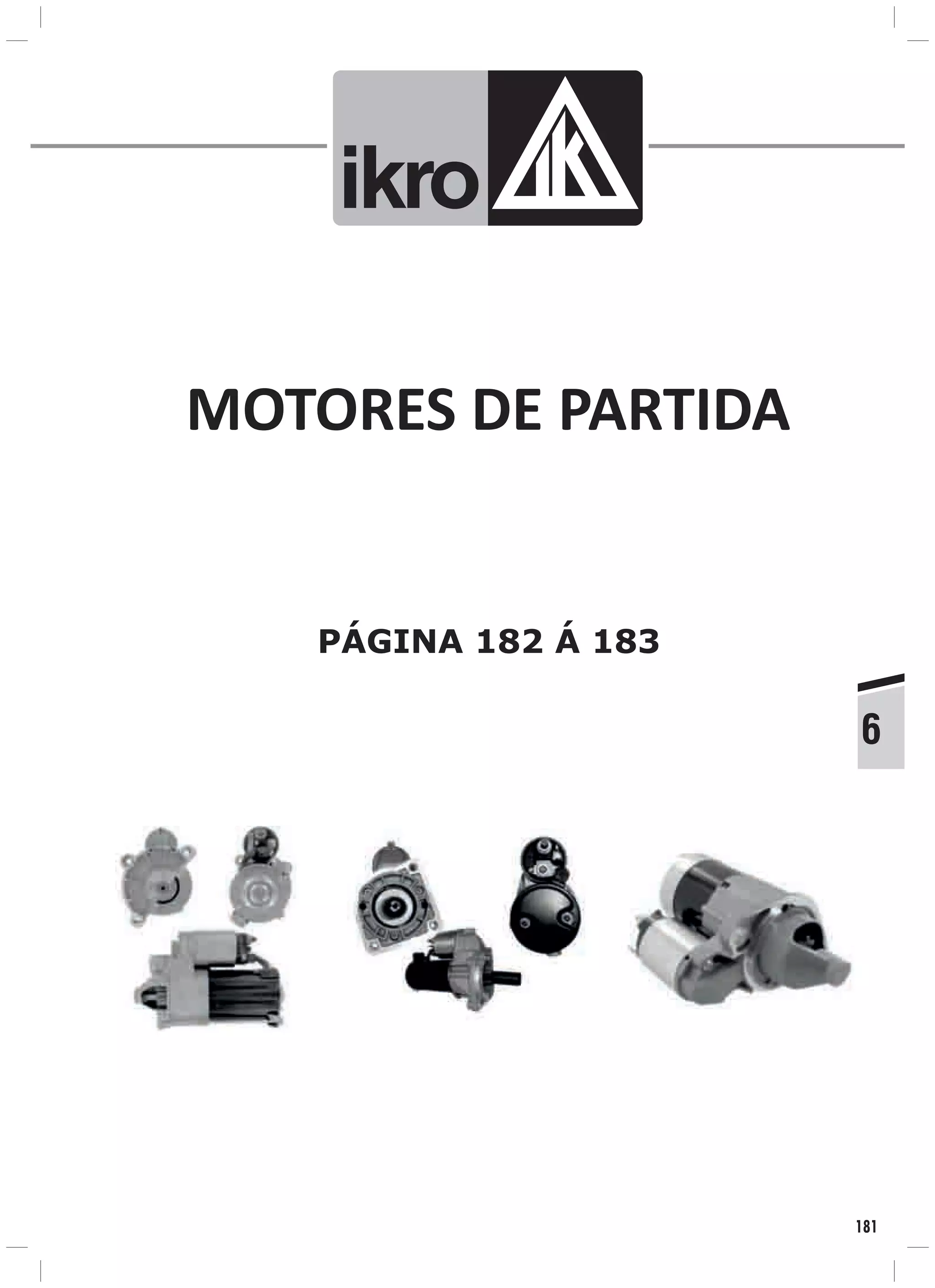 PÁGINA 182 Á 183
MOTORES DE PARTIDA
ik o
181
6
 