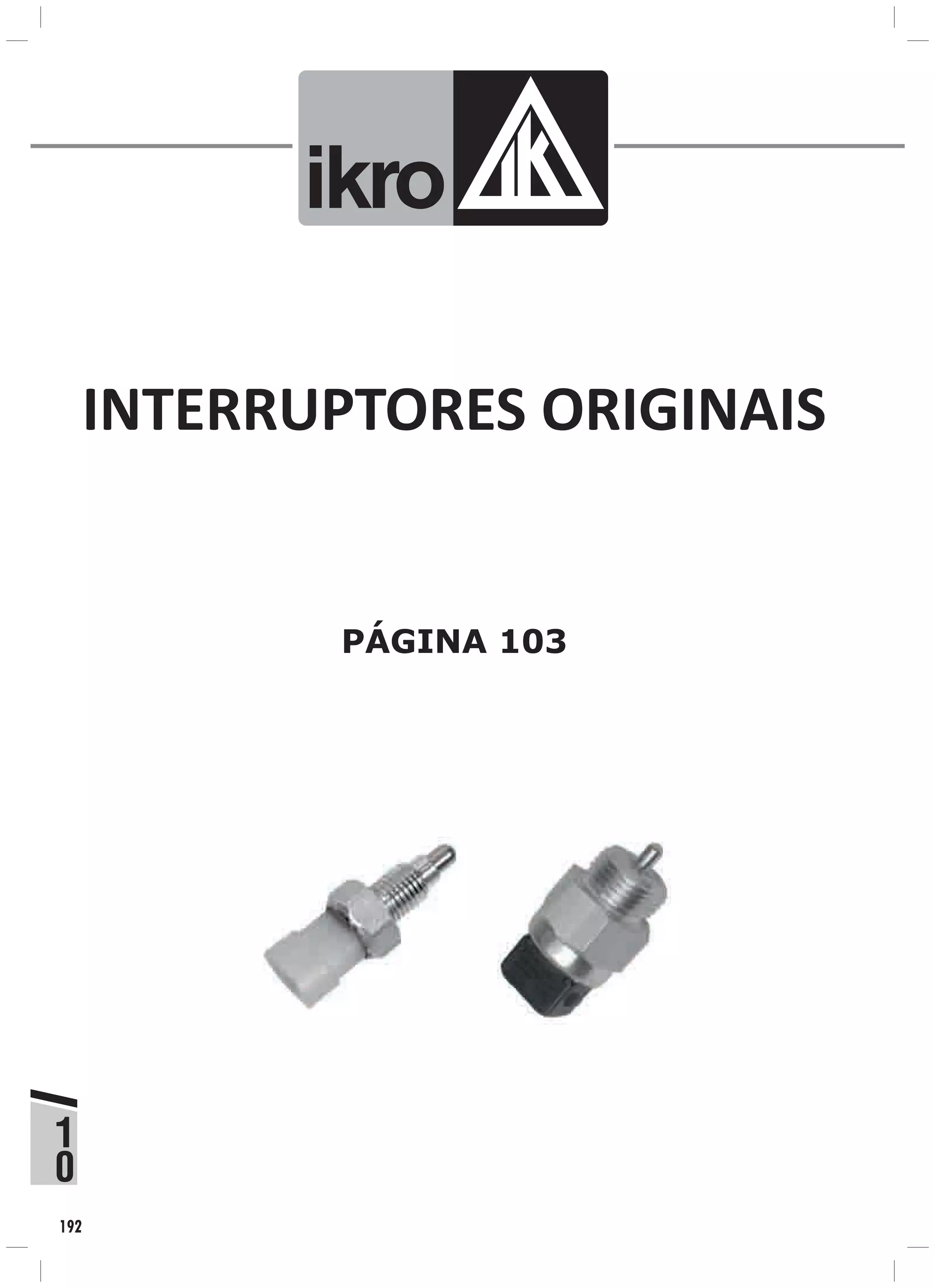 PÁGINA 103
INTERRUPTORES ORIGINAIS
1
0
ik o
192
 