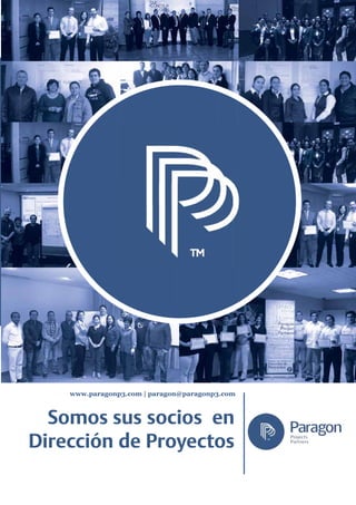 www.paragonp3.com | paragon@paragonp3.com
Somos sus socios en
Dirección de Proyectos
 