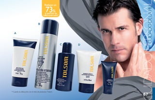 Reduce un




                                                                                      CUIDADO DE LA PIEL
                                                                              UIDADO PERSONA
                                                73%
                                               la aparición de
                                             vellos enterrados*


                                      B


   A



                                                                  C   D



                                                                          E




* Cuando se utiliza junto con el resto de productos Tolsom.
                                                                                  67
 