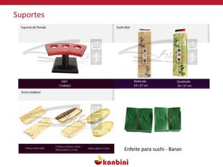 Suportes
Enfeite para sushi - Baran
 