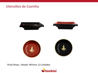 Utensílios de Cozinha
Porta Shoyu - Nozoki. Mínimo: 12 unidades
 