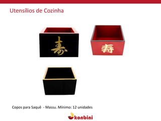Utensílios de Cozinha
Copos para Saquê - Massu. Mínimo: 12 unidades
 