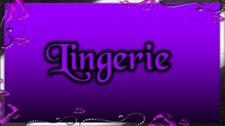 Lingerie
 