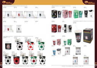Coolerball para 12 latas (00 ml | 00x00x00 mm (AxLxP) | Ø 00 mm | 00 g)
Cofrinho com toalha em forma de cachorro (00 ml | 00x00x00 mm (AxLxP) | Ø 00 mm | 00 g)
Corinthians
REF: 1297
Corinthians
REF: 2139
Flamengo
REF: 1348
Flamengo
REF: 2143
Palmeiras
REF: 1299
Palmeiras
REF: 2141
Fluminense
REF: 1349
Fluminense
REF: 2187
São Paulo
REF: 1298
São Paulo
REF: 2140
Vasco
REF: 1350
Vasco
REF: 2186
Santos
REF: 1300
Santos
REF: 2142
Botafogo
REF: 1347
Botafogo
REF:
Cooler 16 latas (00 ml | 00x00x00 mm
(AxLxP) | Ø 00 mm | 00 g)
Corinthians
REF:
Copão de inox acrílico (00 ml | 00x00x00 mm (AxLxP) | Ø 00 mm | 00 g)
Copão milk shake com canudo (00 ml | 00x00x00 mm (AxLxP) | Ø 00 mm | 00 g)
Corinthians
REF: 1252
Flamengo
REF: 1316
Palmeiras
REF: 1254
São Paulo
REF: 1253
Vasco
REF: 1317
Santos
REF: 1251
Corinthians
REF: 1976
Flamengo
REF: 2173
Cruzeiro
REF: 2217
Palmeiras
REF: 1978
São Paulo
REF: 1977
Vasco
REF: 2509
Atlético Mineiro
REF: 2249
Santos
REF: 1979
Internacional
REF: 2218
Bahia
REF: 2511
Vitória
REF: 2513
w w w . l o j a d a s t o r c i d a s . c o m . b r w w w . l o j a d a s t o r c i d a s . c o m . b r28 29
 