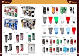 Cruzeiro
REF: 2294
Fluminense
REF: 2268
Atlético Mineiro
REF: 2293
Botafogo
REF: 2291
Chaveiro projetor (00 ml | 00x00x00 mm (AxLxP) | Ø 00 mm | 00 g)
Corinthians
REF: 1927
Flamengo
REF: 1931
Palmeiras
REF: 1929
São Paulo
REF: 1928
Vasco
REF: 2515
Santos
REF: 1930
Copo grande (00 ml | 00x00x00 mm (AxLxP) | Ø 00 mm | 00 g)
Corinthians
REF: 161
Palmeiras
REF: 163
São Paulo
REF: 162
Vasco
REF: 357
Copo liso 400 ml torcedor (00 ml | 00x00x00 mm (AxLxP) | Ø 00 mm | 00 g)
Corintiano
REF: 702
Flamenguista
REF: 946
Cruzeirense
REF: 948
Palmeirense
REF: 703
Tricolor Carioca
REF: 952
Gremista
REF: 950
São-paulino
REF: 704
Vascaíno
REF: 953
Atleticano
REF: 949
Santista
REF: 705
Botafoguense
REF: 947
Colorado
REF: 951
Chaveiro projetor (00 ml | 00x00x00 mm (AxLxP) | Ø 00 mm | 00 g)
Corinthians
REF: 147
Flamengo
REF: 150
Palmeiras
REF: 149
Fluminense
REF: 638
Grêmio
REF: 1601
São Paulo
REF: 148
Vasco
REF: 639
Santos
REF: 980
Botafogo
REF: 1790
Bahia
REF: 1330
w w w . l o j a d a s t o r c i d a s . c o m . b r w w w . l o j a d a s t o r c i d a s . c o m . b r32 33
 