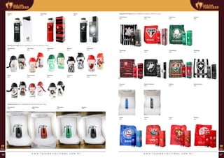 Flamengo
REF:
Vasco
REF:
Santos
REF:
Garrafa kid’s 450ml (00 ml | 00x00x00 mm (AxLxP) | Ø 00 mm | 00 g)
Corinthians
REF:
Flamengo
REF:
Palmeiras
REF:
Fluminense
REF:
São Paulo
REF:
Vasco
REF:
Santos
REF:
Botafogo
REF:
Cruzeiro
REF:
Atlético Mineiro
REF:
Garrafa térmica (00 ml | 00x00x00 mm (AxLxP) | Ø 00 mm | 00 g)
Corinthians
REF:
Palmeiras
REF:
São Paulo
REF:
Santos
REF:
Squeeze com bolsa (00 ml | 00x00x00 mm (AxLxP) | Ø 00 mm | 00 g)
Corinthians
REF:
Flamengo
REF:
Cruzeiro
REF:
Palmeiras
REF:
Fluminense
REF:
Grêmio
REF:
São Paulo
REF:
Vasco
REF:
Atlético Mineiro
REF:
Santos
REF:
Botafogo
REF:
Internacional
REF:
Bahia
REF:
Sport
REF:
Vitória
REF:
Náutico
REF:
w w w . l o j a d a s t o r c i d a s . c o m . b r w w w . l o j a d a s t o r c i d a s . c o m . b r46 47
 