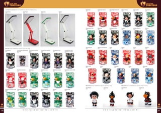 Mascote (00 ml | 00x00x00 mm (AxLxP) | Ø 00 mm | 00 g)
Corinthians
REF:
Corinthians roxo
REF:
Palmeiras
REF:
Corinthians listrado
preto
REF:
São Paulo	
REF:
Palmeiras branco
REF:
Corinthians Bicampeão
Mundial
REF:
Corinthians vinho
estampa S. Jorge
REF:
Palmeiras azul
REF:
Corinthians listrado
roxo
REF:
São Paulo listrado
REF:
Palmeiras camisa 1951
REF:
Palmeiras camisa verde
claro
REF:
Guarani
REF:
Santos
REF:
Palmeiras listrado verde
REF:
Ponte Preta
REF:
Santos listrado
REF:
Luminária led dobrável (00 ml | 00x00x00 mm (AxLxP) | Ø 00 mm | 00 g)
Corinthians
REF:
Palmeiras
REF:
São Paulo
REF:
Santos
REF:
Mascotinha (00 ml | 00x00x00 mm (AxLxP) | Ø 00 mm | 00 g) Mascotinho (00 ml | 00x00x00 mm (AxLxP) | Ø 00 mm | 00 g)
Corinthians
REF:
Corinthians
REF:
Flamengo
REF:
Flamengo
REF:
Bahia
REF:
Internacional
REF:
Sport
REF:
Vitória
REF:
Atlético Paranaense
REF:
Náutico
REF:
Santa Cruz
REF:
Paysandu
REF:
Fortaleza
REF:
Ceará
REF:
Remo
REF:
Flamengo branco 81
REF:
Flamengo
REF:
Vasco preto
REF:
Vasco branco
REF:
Flamengo branco
REF:
Fluminense
REF:
Fluminense roxo
REF:
Atlético Mineiro
REF:
Botafogo branco
REF:
Botafogo
REF:
Grêmio
REF:
Cruzeiro
REF:
w w w . l o j a d a s t o r c i d a s . c o m . b r w w w . l o j a d a s t o r c i d a s . c o m . b r58 59
 