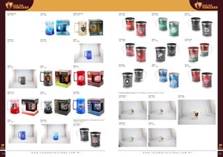 Sport
REF: 1912
Fortaleza
REF: 1913
Santa Cruz
REF: 1914
Paysandu
REF: 1443
Corinthians
REF: 1821
São Paulo
REF: 1822
Flamengo
REF: 1825
Botafogo
REF: 1828
Palmeiras
REF: 1823
Vasco
REF: 1826
Bahia
REF: 1829
Santos
REF: 1824
Fluminense
REF: 1827
Vitória
REF: 1830Náutico
REF: 1911
Remo
REF: 1442
Ceará
REF: 1910
Grêmista
REF: 1065
Bahia
REF: 2536
Colorado
REF: 1043
Vitória
REF: 2537
Botafoguense
REF: 1074
Cruzeiro
REF: 1066
Atlético Mineiro
REF: 1113
Caneca inox acrílico (00 ml | 00x00x00 mm (AxLxP)
| Ø 00 mm | 00 g)
Caneca porcelana na lata (00 ml | 00x00x00 mm (AxLxP) | Ø 00 mm | 00 g)
Corinthians
REF: 2162
Palmeiras
REF: 2164
São Paulo
REF: 2163
Santos
REF: 2165
Flamengo
REF: 2166
w w w . l o j a d a s t o r c i d a s . c o m . b r w w w . l o j a d a s t o r c i d a s . c o m . b r14 15
 