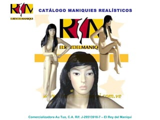 Comercializadora Au Tuo, C.A. Rif: J-29513918-7 – El Rey del Maniquí CATÁLOGO MANIQUIES REALÍSTICOS 