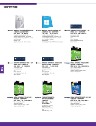 software




           WINDOWS SERVER STANDARD R2 SP1                  WINDOWS SERVER STANDARD 2012                         WINDOWS SERVER CAL USER 1 CLT
           64B OEM 5 CAL COMPOSTO                          64B BRASIL OEM - COMPOSTO                            BRASIL 2012 - COMPOSTO
           CÓD: 14221 PN: MW750                            CÓD: 15432 PN: P73-05322                             CÓD: 15675 PN: R18-03732
           Inclusão de Memória a Quente : Não              Inclusão de Memória a Quente: Sim                    Licenciamento: OEM
           Conexões de Acesso à Rede : 50 conexões         Conexões de Acesso à Rede: Processador + CAL         Licença de Uso: User
           Conexões de Administração de Área de Trabalho   Conexões de Administração de Área de Trabalho        CLT: 1
           Remo: 2 conexões                                Remo: Limitado ao Hardware                           Idioma: Português
           RAM x64: 32GB                                   RAM x64: 4TB                                         Permite Selecionar Idioma: Não
           Suporte a Soquetes x64 : 4 processadores        Suporte a Soquetes x64 : 320 Processadores Lógicos   Marca: Microsoft
                                                            




           WINDOWS SERVER CAL USER 5 CLT                   WINDOWS SERVER CAL DEVICE 5 CLT                      PANDA ANTIVIRUS PRO 2013 MB 1
           BRASIL 2012 - COMPOSTO                          BRASIL 2012 64B - COMPOSTO                           USUÁRIO - COMPOSTO
           CÓD: 15681 PN: R18-03750                        CÓD: 15489 PN: R18-03678                             CÓD: 15199 PN: A12AP13MB1-L
           Licenciamento: OEM                              Licenciamento: OEM                                   Tipo de usuário: Doméstico
108




           Licença de Uso: User                            Licença de Uso: Device                               Número de Licenças: 1
           CLT: 5                                          CLT: 5                                               Conteúdo do pacote: Licença + midia
           Idioma: Português                               Idioma: Português                                    Tempo de Licença: 1 ano
           Permite Selecionar Idioma: Não                  Permite Selecionar Idioma: Não
           Marca: Microsoft                                Marca: Microsoft




           PANDA ANTIVIRUS PRO 2013 MB 3                   PANDA ANTIVIRUS PRO                                  PANDA INTERNET SECURITY 2013 MB
           USUÁRIOS - COMPOSTO                             2013 MB 5 USUÁRIOS -                                 1 USUÁRIO - COMPOSTO
           CÓD: 15201 PN: A12AP13MB1-L                     COMPOSTO                                             CÓD: 15210 PN: A12IS13MB1-L
           Tipo de usuário: Doméstico                      CÓD: 15204 PN:                                       Tipo de usuário: Doméstico
           Número de Licenças: 3                           A12AP13MB5-L                                         Número de Licenças: 1
           Conteúdo do pacote: Licença + midia             Tipo de usuário: Doméstico                           Conteúdo do pacote: Licença + midia
           Tempo de Licença: 1 ano                         Número de Licenças: 5                                Tempo de Licença: 1 ano
                                                           Conteúdo do pacote: Licença +
                                                           midia
                                                           Tempo de Licença: 1 ano
 