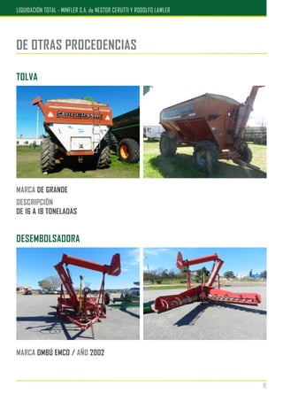 MARCA OMBÚ EMCO / AÑO 2002
TOLVA
DESEMBOLSADORA
MARCA DE GRANDE
DESCRIPCIÓN
DE 16 A 18 TONELADAS
DE OTRAS PROCEDENCIAS
11
LIQUIDACIÓN TOTAL - MINFLER S.A. de NESTOR CERUTTI Y RODOLFO LAWLER
 