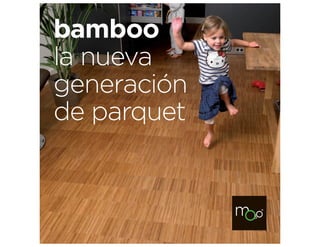 bamboo
la nueva
generación
de parquet
 