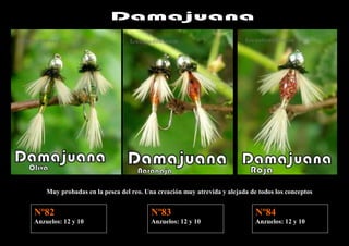 Muy probadas en la pesca del reo. Una creación muy atrevida y alejada de todos los conceptos


Nº82                                    Nº83                                Nº84
Anzuelos: 12 y 10                       Anzuelos: 12 y 10                   Anzuelos: 12 y 10
 