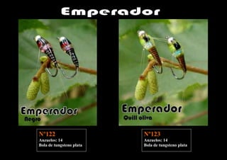 Nº122                     Nº123
Anzuelos: 14              Anzuelos: 14
Bola de tungsteno plata   Bola de tungsteno plata
 