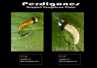 Nº136                    Nº137
Anzuelos: 14             Anzuelos: 14
Bola de tungsteno rosa   Bola de tungsteno rosa
 