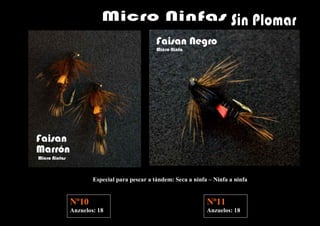 Especial para pescar a tándem: Seca a ninfa – Ninfa a ninfa


Nº10                                               Nº11
Anzuelos: 18                                       Anzuelos: 18
 