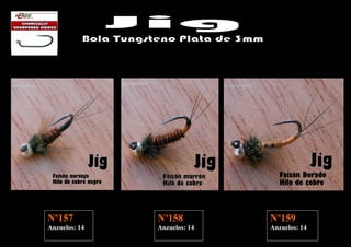 Nº157          Nº158          Nº159
Anzuelos: 14   Anzuelos: 14   Anzuelos: 14
 