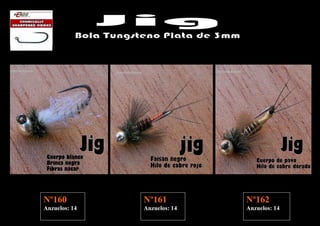 Nº160          Nº161          Nº162
Anzuelos: 14   Anzuelos: 14   Anzuelos: 14
 