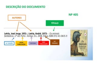 DESCRIÇÃO DO DOCUMENTO

NP 405
AUTORES
TÍTULO

N.º EDIÇÃO

LOCAL
PUBLICAÇÃO

EDITORA

ANO
PUBLICAÇÃO

N.º
PÁGINAS

 