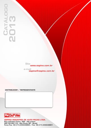 OSPINA INDÚSTRIA DE AUTO PEÇAS LTDA.
Rua Leônidas Freire, 392 - Vila Liviero
CEP 04185-170 - São Paulo/SP - Brasil
Fone/Fax: 55 (11) 2333-6800 / Fax: 55 (11) 2333-6801
2301
 