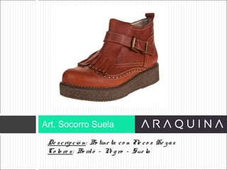 De scripció n: Bo tine ta co n Fle co s He yas
Co lo re s: Bo rdó – Ne g ro – Sue la
Art. Socorro Suela
ART 9002
 