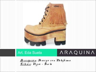 De scripció n: Bo rce g o co n Platafo rm a
Co lo re s: Ne g ro – Sue la
Art. Eda Suela
ART 9002
 