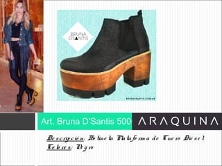 De scripció n: Bo tine ta Platafo rm a de Cue ro Die se l
Co lo re s: Ne g ro
Art. Bruna D’Santis 5000
ART 9002
 