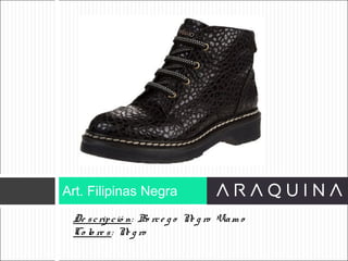 De scripció n: Bo rce g o Ne g ro Viam o
Co lo re s: Ne g ro
Art. Filipinas Negra
ART 9002
 
