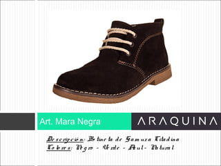 De scripció n: Bo tine ta de Gam uz a Citadina
Co lo re s: Ne g ro – Ve rde – Az ul– Natural
Art. Mara Negra
ART 9002
 