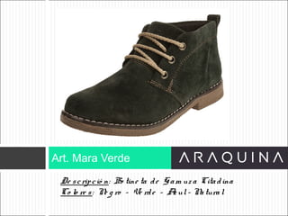 De scripció n: Bo tine ta de Gam uz a Citadina
Co lo re s: Ne g ro – Ve rde – Az ul- Natural
Art. Mara Verde
ART 9002
 