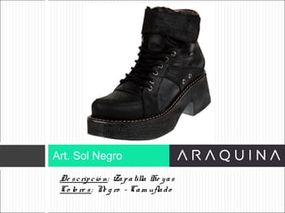 De scripció n: Zapatilla He yas
Co lo re s: Ne g ro - Cam uflado
Art. Sol Negro
ART 9002
 