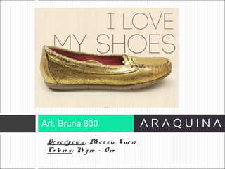 De scripció n: Mo casín Cue ro
Co lo re s: Ne g ro – O ro
Art. Bruna 800
ART 9002
 