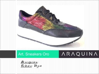 De scripció n:
Co lo re s: Ne g ro
Art. Sneakers Oro
ART 9002
 