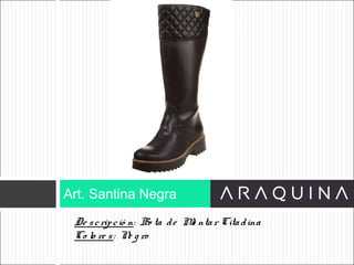 De scripció n: Bo ta de Mo ntar Citadina
Co lo re s: Ne g ro
Art. Santina Negra
ART 9002
 