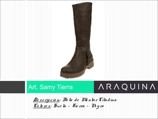 De scripció n: Bo ta de Mo ntar Citadina
Co lo re s: Sue la – Tie rra – Ne g ro
Art. Samy Tierra
ART 9002
 