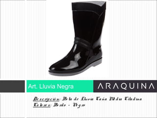 De scripció n: Bo ta de Lluvia Caña Me dia Citadina
Co lo re s: Bo rdo – Ne g ro
Art. Lluvia Negra
ART 9002
 